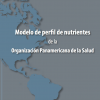 Pan American Health Organization Nutrient Profile Model launched today