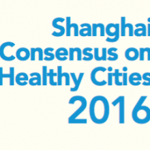 Shanghai Consensus on Healthy Cities 2016